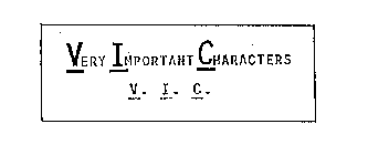 VERY IMPORTANT CHARACTERS V.I.C.