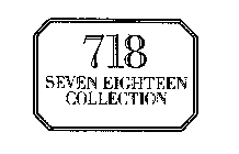 718 SEVEN EIGHTEEN COLLECTION