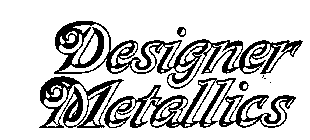 DESIGNER METALLICS