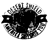 DESERT SHIELD AMERICA SUPPORTS YOU