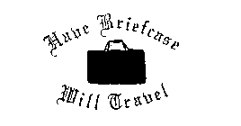 HAVE BRIEFCASE WILL TRAVEL 