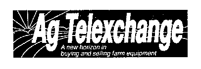 AG TELEXCHANGE A NEW HORIZON IN BUYING AND SELLING FARM EQUIPMENT