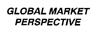 GLOBAL MARKET PERSPECTIVE