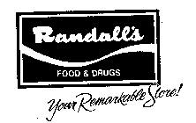 RANDALL'S FOOD & DRUGS YOUR REMARKABLE STORE!