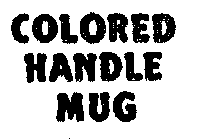 COLORED HANDLE MUG