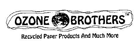 OZONE BROTHERS RECYCLED PAPER PRODUCTS AND MUCH MORE