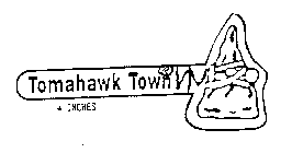 TOMAHAWK TOWN