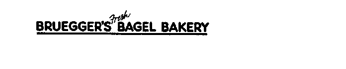 BRUEGGER'S FRESH BAGEL BAKERY