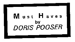 MUST HAVES BY DORIS POOSER