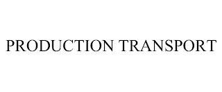 PRODUCTION TRANSPORT