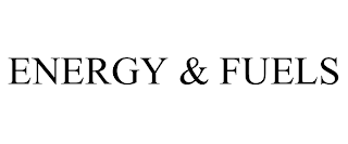 ENERGY & FUELS