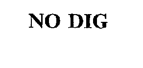 NO DIG