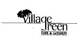 VILLAGE GREEN CAFE & CATERERS