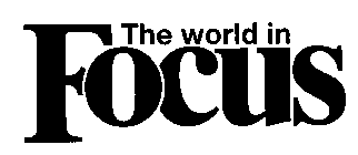 THE WORLD IN FOCUS