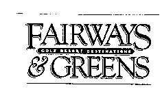 FAIRWAYS GOLF RESORT DESTINATIONS & GREENS