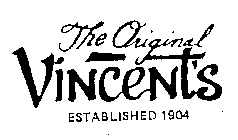 THE ORIGINAL VINCENT'S ESTABLISHED 1904