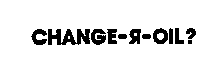 CHANGE-R-OIL?
