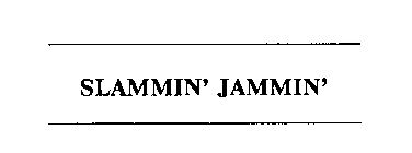SLAMMIN' JAMMIN'