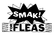 SMAK! FOR FLEAS