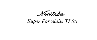 NORITAKE SUPER PORCELAIN TI-22