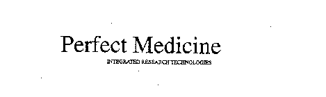 PERFECT MEDICINE INTEGRATED RESEARCH TECHNOLOGIES