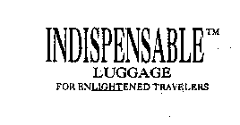 INDISPENSABLE LUGGAGE FOR ENLIGHTENED TRAVELERS