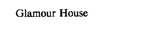 GLAMOUR HOUSE