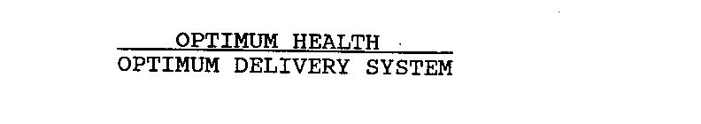 OPTIMUM HEALTH OPTIMUM DELIVERY SYSTEM