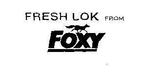 FRESH LOK FROM FOXY
