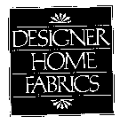DESIGNER HOME FABRICS