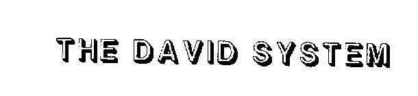 THE DAVID SYSTEM