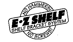 NO HAMMERS! E-Z SHELF SHELF BRACKET SYSTEM NO SCREWS!