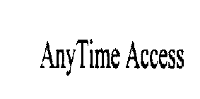 ANYTIME ACCESS