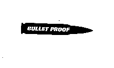 BULLET PROOF