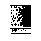 FIRE-SET