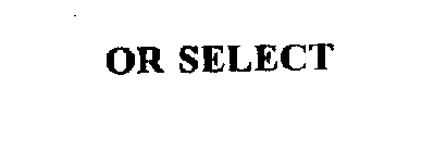 OR SELECT