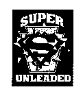 SUPER UNLEADED S