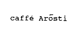 CAFFE AROSTI