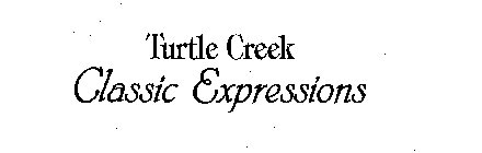 TURTLE CREEK CLASSIC EXPRESSIONS