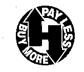 H PAY LESS BUY MORE