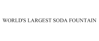 WORLD'S LARGEST SODA FOUNTAIN