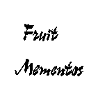FRUIT MEMENTOS