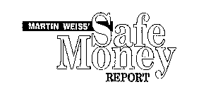 MARTIN WEISS' SAFE MONEY REPORT