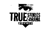 TRUE STORIES & DRAMA ENCORE 6