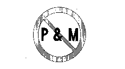 P & M