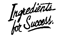 INGREDIENTS FOR SUCCESS.