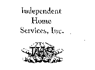 INDEPENDENT HOME SERVICES, INC. IHS