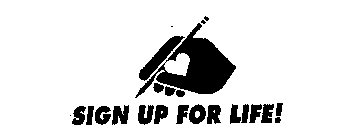 SIGN UP FOR LIFE!