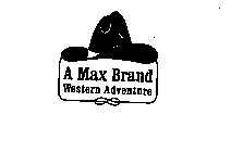A MAX BRAND WESTERN ADVENTURE