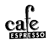 CAFE ESPRESSO